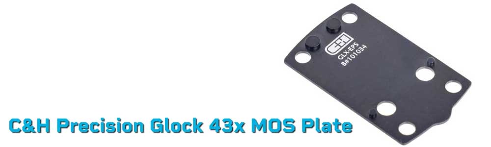 Glock 43X MOS Optic Plate – C&H Precision Mounts