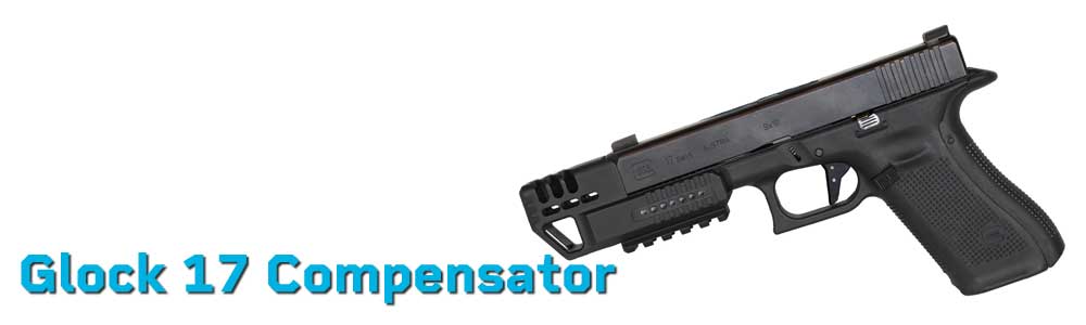 Glock 17 Compensator – Reduce Recoil & Improve Accuracy