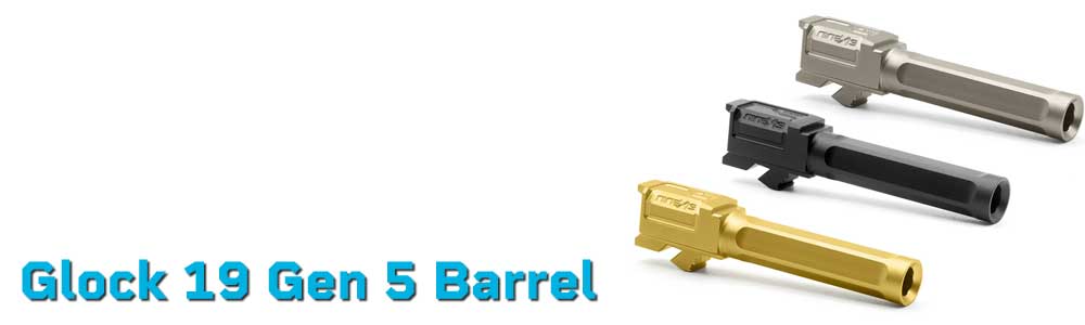 Glock 19 Gen 5 Barrel – Threaded & Match Grade Upgrades