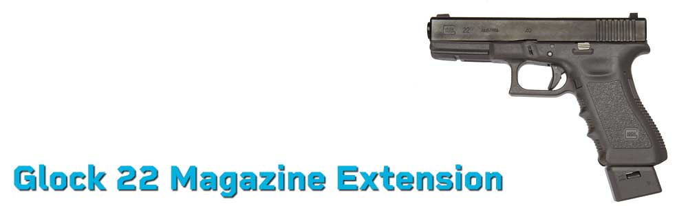 Glock 22 Magazine Extension | +2 to +5 .40 Cal Mag Upgrades