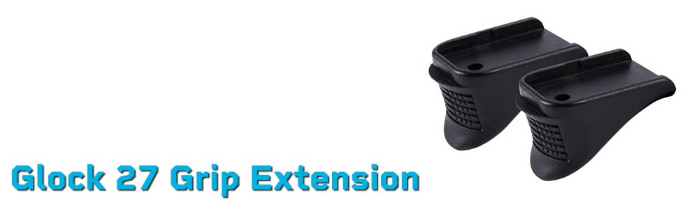 Glock 27 Grip Extension – Improve Control with Pinky & Mag Extensions