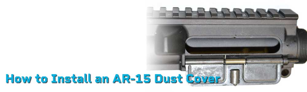 How to Install an AR-15 Dust Cover | Step-by-Step Guide