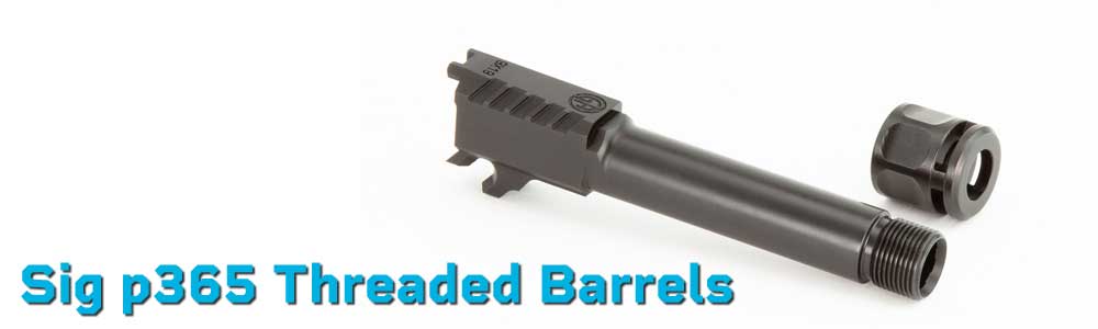 Sig P365 Threaded Barrels | Match-Grade Drop-In 9mm Barrels | Mounts Plus